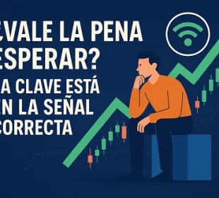 ¿Porque esperar la señal adecuada para entrar al mercado?