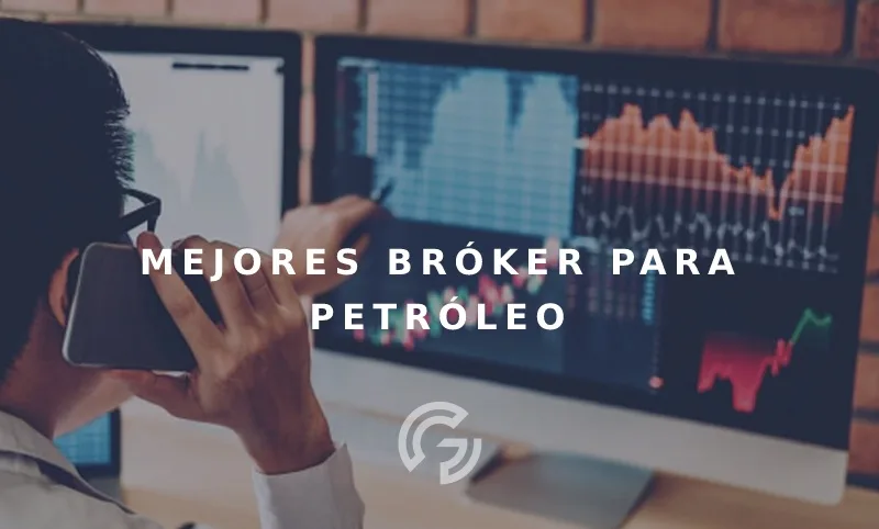 ¿Cómo escoger un broker para operar con petróleo? 1 mejor broker para invertir en petroleo