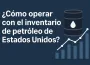¿Como operar con el inventario de petróleo de Estados Unidos? 4 ¿Como operar con los inventarios de petróleo de USA?