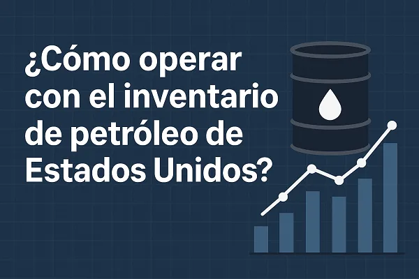 ¿Como operar con los inventarios de petróleo de USA?